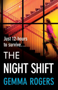 Title: The Night Shift, Author: Gemma Rogers