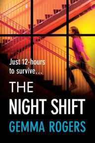 Title: The Night Shift, Author: Gemma Rogers