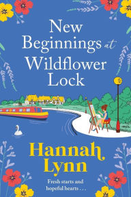 Title: New Beginnings At Wildflower Lock, Author: Hannah Lynn