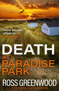 Death at Paradise Park: A BRAND NEW addictive crime thriller from Ross Greenwood for 2023