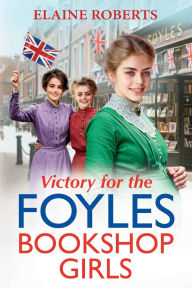 Title: Victory for the Foyles Bookshop Girls, Author: Elaine Roberts
