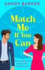 Match Me If You Can: An utterly hilarious, will-they-won't-they? romantic comedy from Sandy Barker