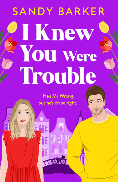I Knew You Were Trouble: A BRAND NEW gorgeously funny romantic comedy from Sandy Barker for 2025