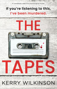 Ebook torrent free download The Tapes: A completely addictive psychological thriller by Kerry Wilkinson