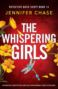 Ebook fr download The Whispering Girls: An absolutely addictive and completely unputdownable crime fiction novel 9781805501015