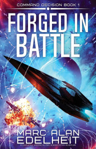 Free download ebooks for kindle Forged in Battle: A completely gripping military science fiction adventure 9781805501688 by Marc Alan Edelheit (English literature)