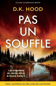 Title: Pas un souffle: Un polar complï¿½tement addictif, Author: D K Hood