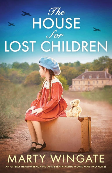 The House for Lost Children: An utterly heart-wrenching and breathtaking World War Two novel
