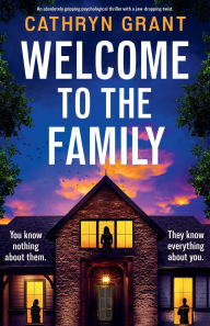 Online books to read for free no downloading Welcome to the Family: An absolutely gripping psychological thriller with a jaw-dropping twist  (English Edition) by Cathryn Grant 9781805502364