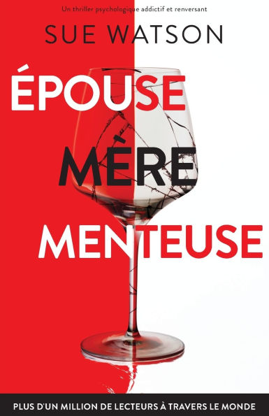 Ã¯Â¿Â½pouse, mÃ¯Â¿Â½re, menteuse: Un thriller psychologique addictif et renversant