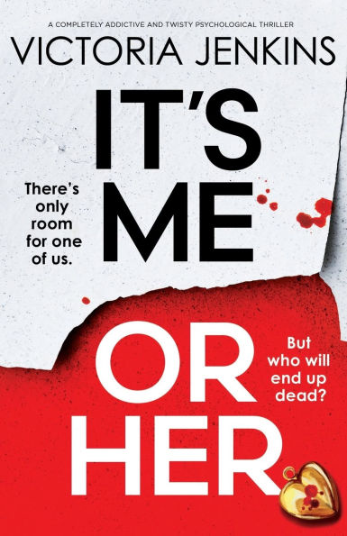 It's Me or Her: A completely addictive and twisty psychological thriller