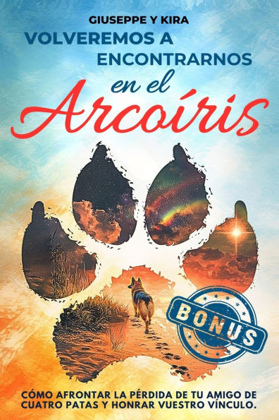 Volveremos a encontrarnos en el arcoÃ¯Â¿Â½ris: CÃ¯Â¿Â½mo afrontar la pÃ¯Â¿Â½rdida de tu amigo de cuatro patas y honrar vuestro vÃ¯Â¿Â½nculo