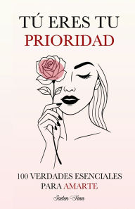 Title: TÃ¯Â¿Â½ Eres tu Prioridad: 100 Verdades Esenciales para Amarte, Author: Jaden Finn