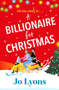 Free textbooks online download A Billionaire for Christmas: A laugh-out-loud rom com of snow, surprises and chaos for 2025  by Jo Lyons
