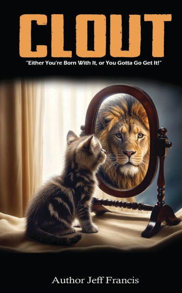 Clout: Either You're Born With It, or You Gotta' Go Get It!
