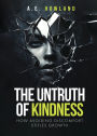 The Untruth of Kindness: How Avoiding Discomfort Stifles Growth