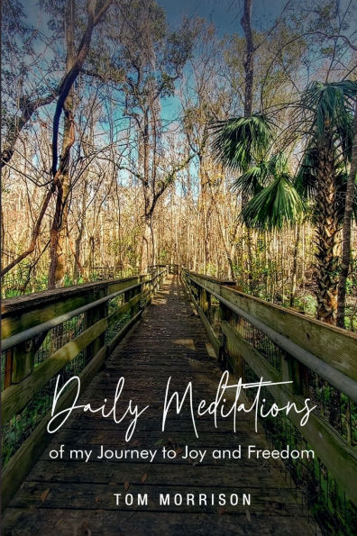 Daily Meditations: Of my journey to joy and freedom