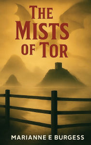 Title: The Mists of Tor, Author: Marianne Burgess