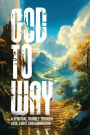 Way to God: A Spiritual Journey Through Love, Light, And Submission
