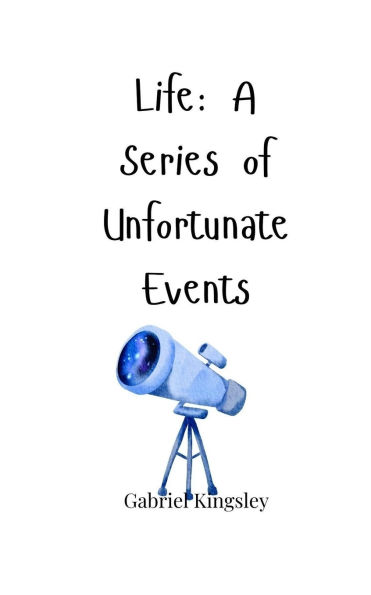 Life: A Series of Unfortunate Events