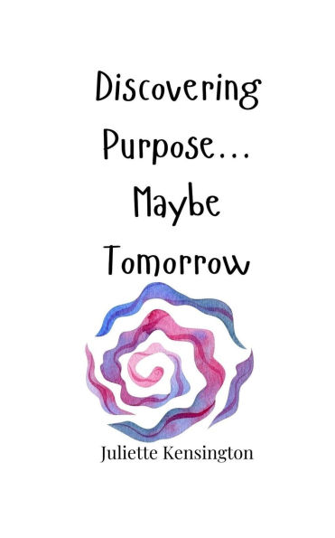 Discovering Purpose... Maybe Tomorrow