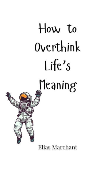How to Overthink Life's Meaning