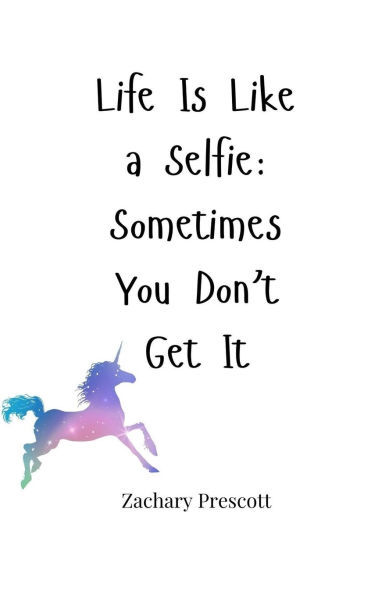 Life Is Like a Selfie: Sometimes You Don't Get It