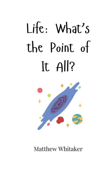 Life: What's the Point of It All?