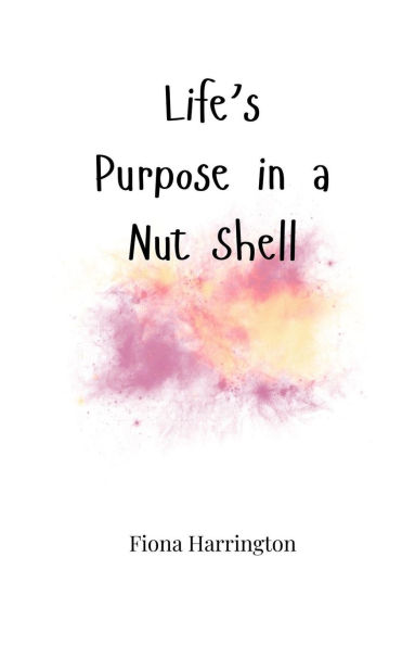 Life's Purpose a Nut Shell