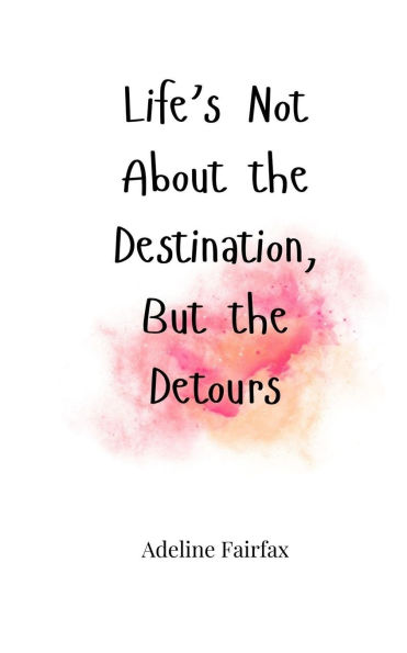 Life's Not About the Destination, But Detours