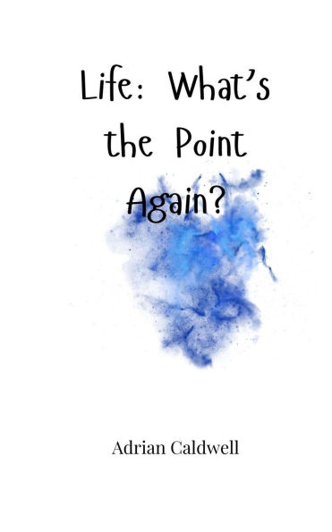 Life: What's the Point Again?