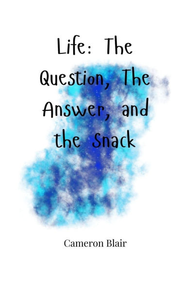 Life: the Question, Answer, and Snack
