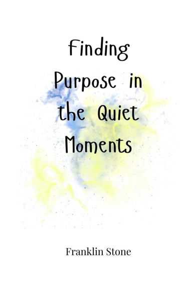 Finding Purpose the Quiet Moments