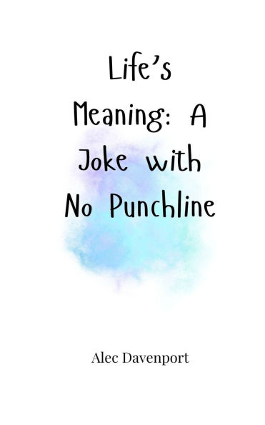Life's Meaning: A Joke with No Punchline