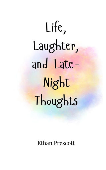 Life, Laughter, and Late-Night Thoughts