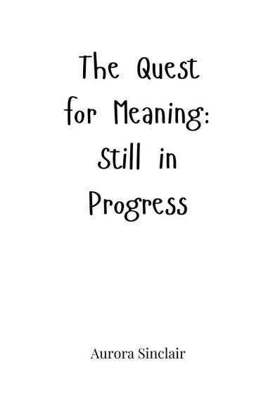 The Quest for Meaning: Still Progress