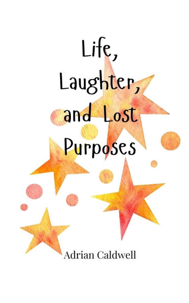 Life, Laughter, and Lost Purposes