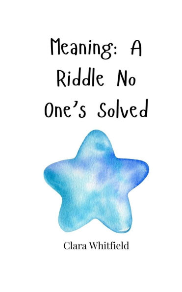 Meaning: A Riddle No One's Solved