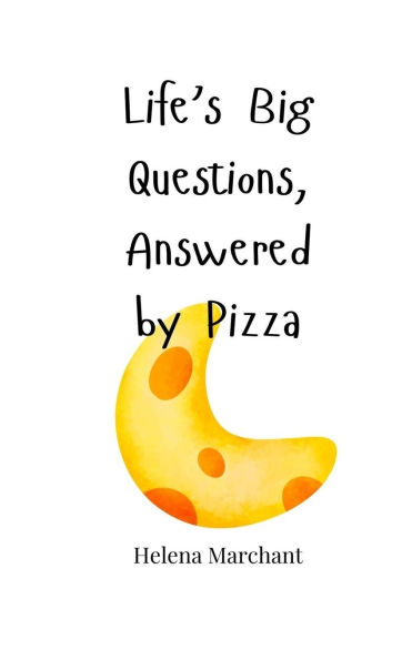 Life's Big Questions, Answered by Pizza