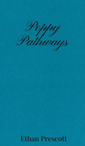Title: Poppy Pathways, Author: Ethan Prescott