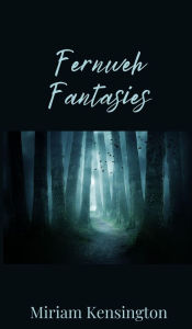 Title: Fernweh Fantasies, Author: Miriam Kensington