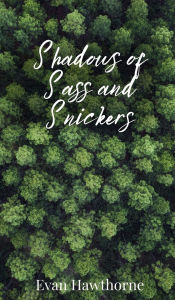 Title: Shadows of Sass and Snickers, Author: Evan Hawthorne