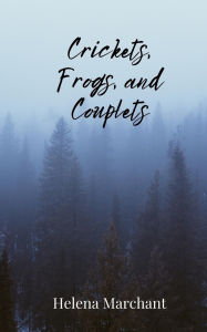 Title: Crickets, Frogs, and Couplets, Author: Helena Marchant
