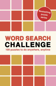 Title: Word Search Challenge: 100 Puzzles to do anywhere, anytime, Author: Roland Hall