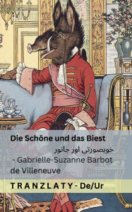 Title: Die Schï¿½ne und das Biest / خوبصورتی اور جانور: Tranzlaty Deutsch اردو, Author: Gabrielle-Suzanne Barbot De Villeneuve