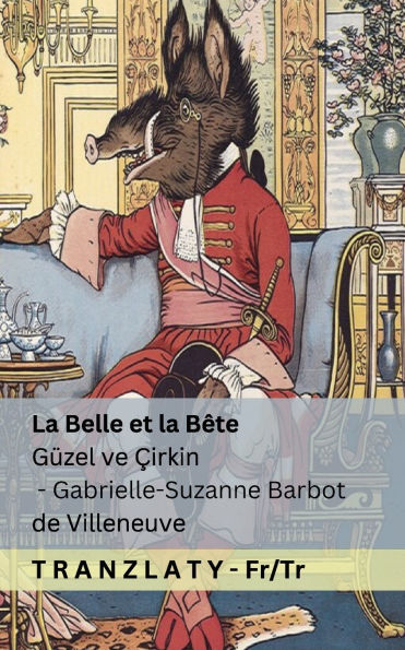 La Belle et la Bï¿½te / Gï¿½zel ve ï¿½irkin: Tranzlaty Franï¿½ais Tï¿½rkï¿½e