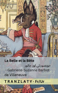 Title: La Belle et la Bï¿½te / خوبصورتی اور جانور: Tranzlaty Franï¿½ais اردو, Author: Gabrielle-Suzanne Barbot De Villeneuve