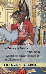 Title: La Bella y la Bestia / היפה והחיה: Tranzlaty Espaï¿½ol עברית, Author: Gabrielle-Suzanne Barbot De Villeneuve