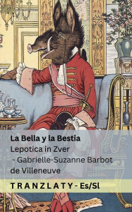 Title: La Bella y la Bestia / Lepotica in Zver: Tranzlaty Espaï¿½ol Slovensčina, Author: Gabrielle-Suzanne Barbot De Villeneuve