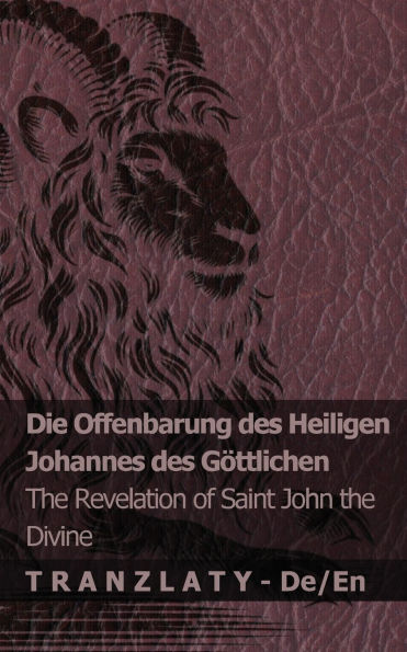 Die Offenbarung des Heiligen Johannes des Gï¿½ttlichen / The Revelation of Saint John the Divine: Tranzlaty Deutsch English